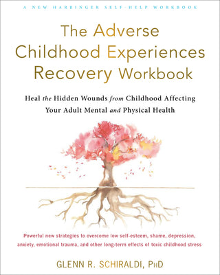 Book cover for The Adverse Childhood Experiences Recovery Workbook: Heal the Hidden Wounds from Childhood Affecting Your Adult Mental and Physical Health