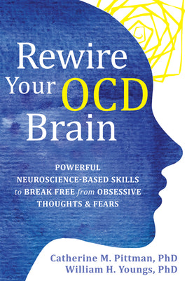 Book cover for Rewire Your Ocd Brain: Powerful Neuroscience-Based Skills to Break Free from Obsessive Thoughts and Fears