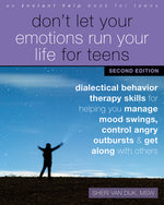 Book cover for Don't Let Your Emotions Run Your Life for Teens: Dialectical Behavior Therapy Skills for Helping You Manage Mood Swings, Control Angry Outbursts, and