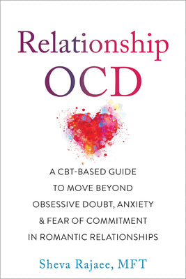 Book cover for Relationship Ocd: A Cbt-Based Guide to Move Beyond Obsessive Doubt, Anxiety, and Fear of Commitment in Romantic Relationships