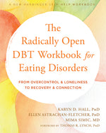 Book cover for The Radically Open Dbt Workbook for Eating Disorders: From Overcontrol and Loneliness to Recovery and Connection