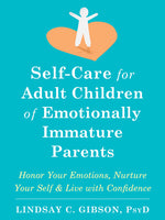 Book cover for Self-Care for Adult Children of Emotionally Immature Parents: Honor Your Emotions, Nurture Your Self, and Live with Confidence