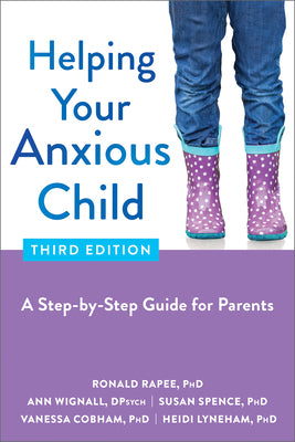 Book cover for Helping Your Anxious Child: A Step-By-Step Guide for Parents