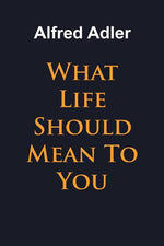 Book cover for What Life Should Mean To You