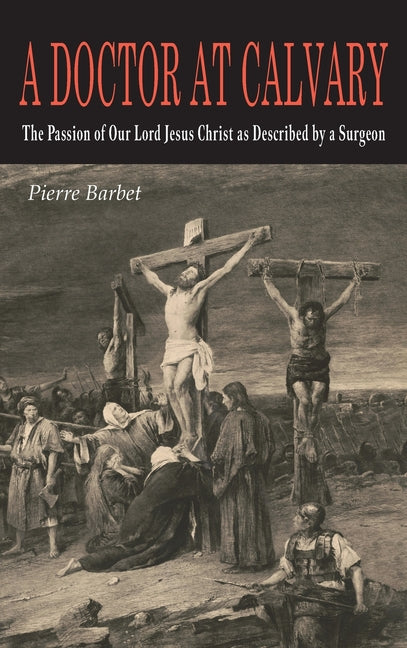 Book cover for Doctor at Calvary: The Passion of Our Lord Jesus Christ as Described by a Surgeon