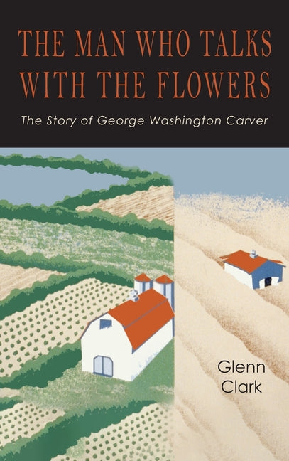 Book cover for Man Who Talks with the Flowers: The Intimate Life Story of Dr. George Washington Carver