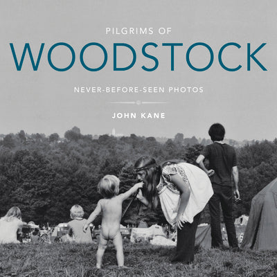 Book cover for Pilgrims of Woodstock: Never-Before-Seen Photos