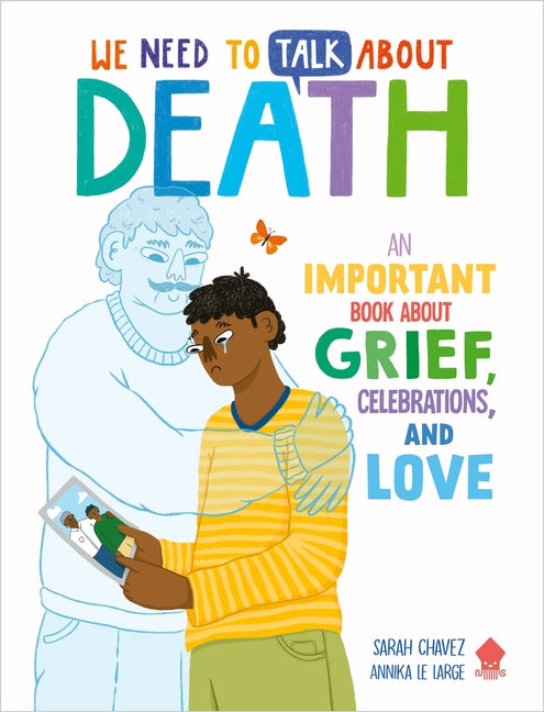 Book cover for We Need to Talk about Death: An Important Book about Grief, Celebrations, and Love