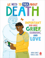 Book cover for We Need to Talk about Death: An Important Book about Grief, Celebrations, and Love