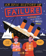 Book cover for Epic History of Failure: A Blundering Book Full of Fun Facts and Mindless Mishaps