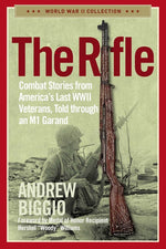 Book cover for The Rifle: Combat Stories from America's Last WWII Veterans, Told Through an M1 Garand