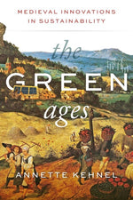 Book cover for Green Ages: Medieval Innovations in Sustainability