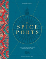 Book cover for Spice Ports: Mapping the Origins of Global Sea Trade