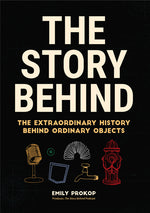 Book cover for Story Behind: The Extraordinary History Behind Ordinary Objects