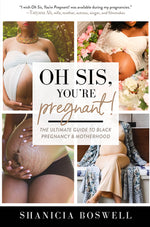 Book cover for Oh Sis, You're Pregnant!: The Ultimate Guide to Black Pregnancy & Motherhood (Gift for New Moms)