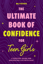Book cover for Ultimate Book of Confidence for Teen Girls: A Survival Guide for Navigating Life with Ease (Ages 13-18) (Book on Confidence, Self Help Teenage Girls,
