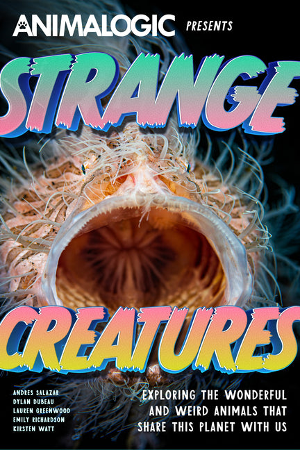 Book cover for Strange Creatures: Exploring the Wonderful and Weird Animals That Share This Planet with Us (Animalogic, Exotic Animals Book)