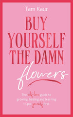 Book cover for Buy Yourself the Damn Flowers: The Self-Love Guide to Growing, Healing and Learning to Put Yourself First (Self-Love Guide, Self-Esteem)
