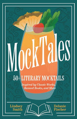 Book cover for Mocktales: 50+ Literary Mocktails Inspired by Classic Works, Banned Books, and More (Alcohol-Free Drinks for Book Lovers, Plant-Based Mocktail Recipes