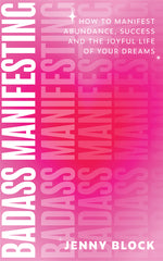 Book cover for Badass Manifesting: How to Manifest Abundance, Success and the Joyful Life of Your Dreams