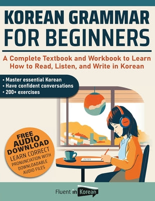Book cover for Korean Grammar for Beginners: A Complete Textbook and Workbook to Learn How to Read, Listen, and Write in Korean