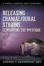 Book cover for Releasing Cranial/Dural Strains, Eliminating the Mystique: A Simple, Concise, New Technique