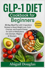 Book cover for GLP-1 Diet Cookbook for Beginners: 90-Day Meal Plan with 5-Ingredient Recipes to Boost Weight Loss, Curb Cravings, and Support Energy for Users of Med