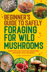 Book cover for Beginner's Guide to Safely Foraging for Wild Mushrooms: Identifying and Collecting Mushrooms Sustainably with Confidence
