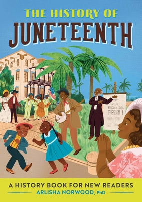 Book cover for The History of Juneteenth: A History Book for New Readers