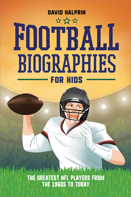 Book cover for Football Biographies for Kids: The Greatest NFL Players from the 1960s to Today