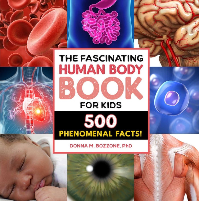 Book cover for Fascinating Human Body Book for Kids: 500 Phenomenal Facts!