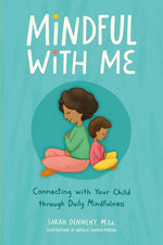 Book cover for Mindful with Me: Connecting with Your Child Through Daily Mindfulness