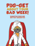 Book cover for Pug-get About Your Bad Week!