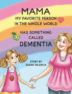 Book cover for Mama-My Favorite Person in the Whole World-Has Something Called Dementia