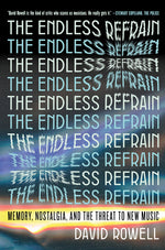 Book cover for Endless Refrain: Memory, Nostalgia, and the Threat to New Music