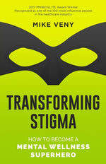 Book cover for Transforming Stigma: How to Become a Mental Wellness Superhero