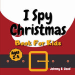 Book cover for I Spy Christmas Book For Kids: A Fun Guessing Game and Coloring Activity Book For Little Kids (Ages 2-5)