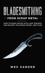 Book cover for Bladesmithing From Scrap Metal: How to Make Knives With Leaf Springs, Saw Blades, Railroad Spikes, and Files