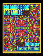 Book cover for Coloring Books for Adults - 100 Unique Amazing Patterns: Adult Coloring Featuring Easy and Simple Pattern Design, Mandala Colouring and Wonderful Swir