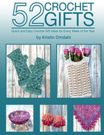 Book cover for 52 Crochet Gifts: Quick and Easy Handmade Gifts for Every Week of the Year