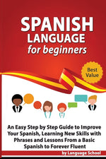 Book cover for Spanish Language for Beginners: An Easy Step by Step Guide to Improve Your Spanish, Learning New Skills with Phrases and Lessons From a Basic Spanish