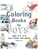 Book cover for coloring books for boys ages 2-4 4-8, cars, trucks, and planes: coloring books for boys ages 2-4