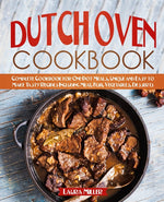Book cover for Dutch Oven Cookbook: Complete Cookbook for One-Pot Meals, Unique and Easy to Make Tasty Recipes Including Meat, Fish, Vegetables, Desserts