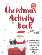 Book cover for Christmas Activity Book for Kids: Ages 6-10: A Creative Holiday Coloring, Drawing, Word Search, Maze, Games, and Puzzle Art Activities Book for Boys a