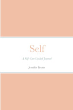 Book cover for Self: A Self-Care Guided Journal