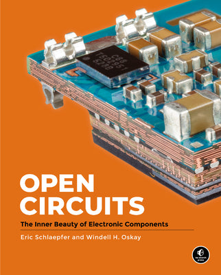 Book cover for Open Circuits: The Inner Beauty of Electronic Components