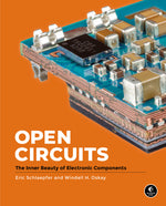 Book cover for Open Circuits: The Inner Beauty of Electronic Components