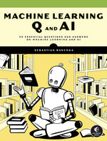 Book cover for Machine Learning Q and AI: 30 Essential Questions and Answers on Machine Learning and AI