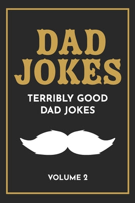 Book cover for Dad Jokes: The Terribly Good Dad jokes book Father's Day gift, Dads Birthday Gift, Christmas Gift For Dads
