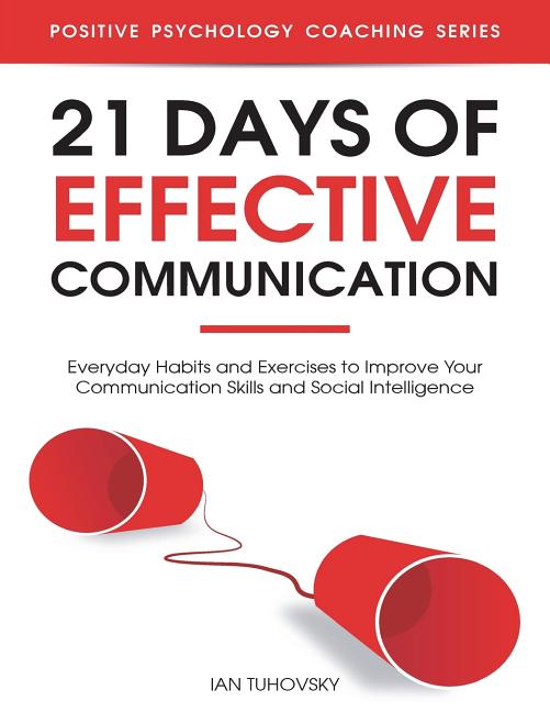 Book cover for 21 Days of Effective Communication: Everyday Habits and Exercises to Improve Your Communication Skills and Social Intelligence